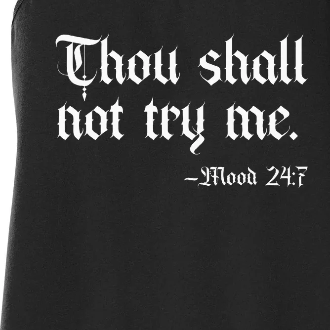 Thou Shall Not Try Me Mood 247 Funny Sarcastic Moody Saying Women's Racerback Tank