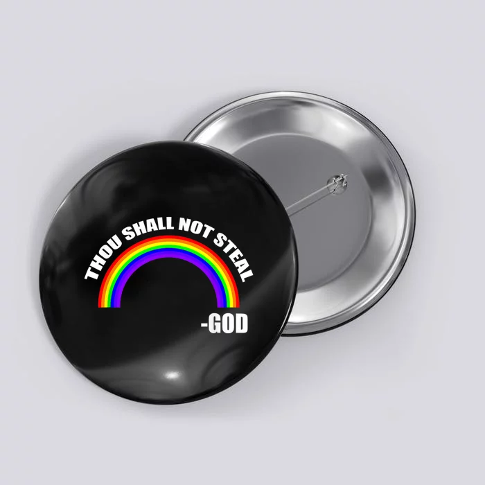 Thou Shall Not Steal Gods Rainbow Button