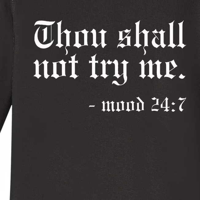 Thou Shall Not Try Me Mood 247 Funny Oldschool Baby Long Sleeve Bodysuit