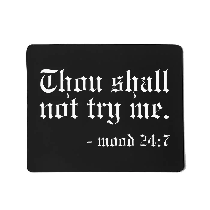 Thou Shall Not Try Me Mood 247 Funny Oldschool Mousepad