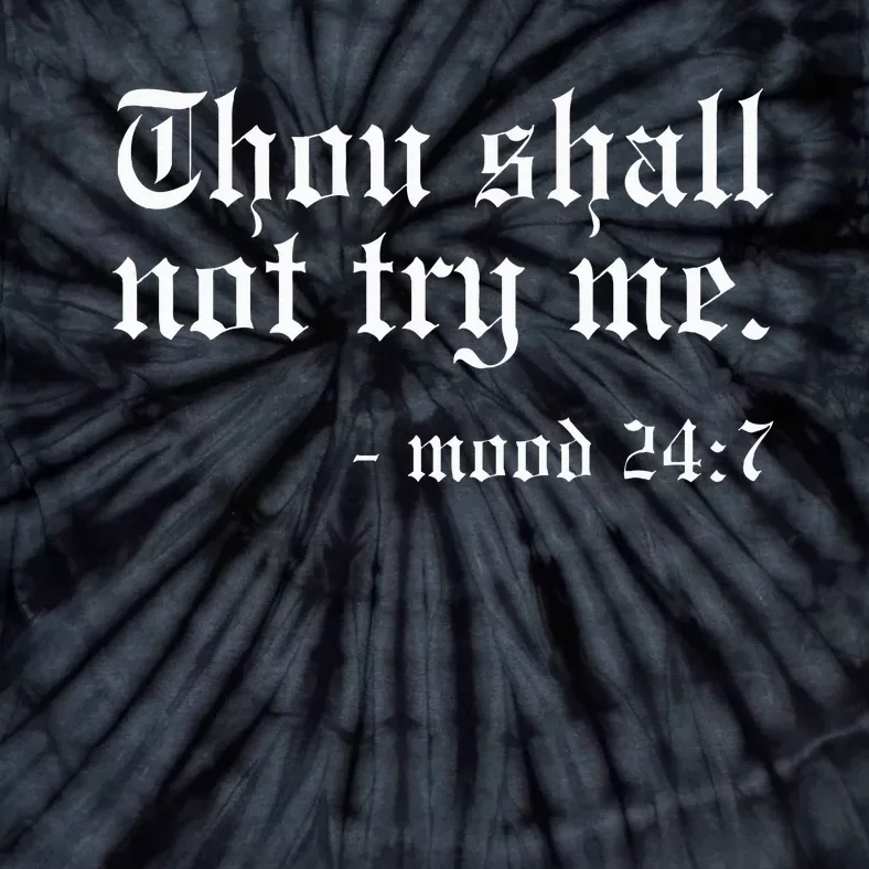 Thou Shall Not Try Me Mood 247 Funny Oldschool Tie-Dye T-Shirt