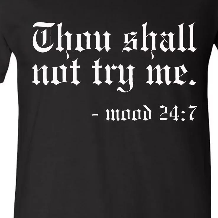 Thou Shall Not Try Me Mood 247 Funny Oldschool V-Neck T-Shirt