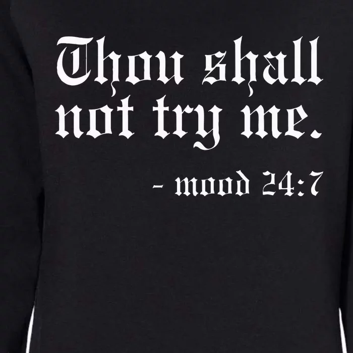 Thou Shall Not Try Me Mood 247 Funny Oldschool Womens California Wash Sweatshirt