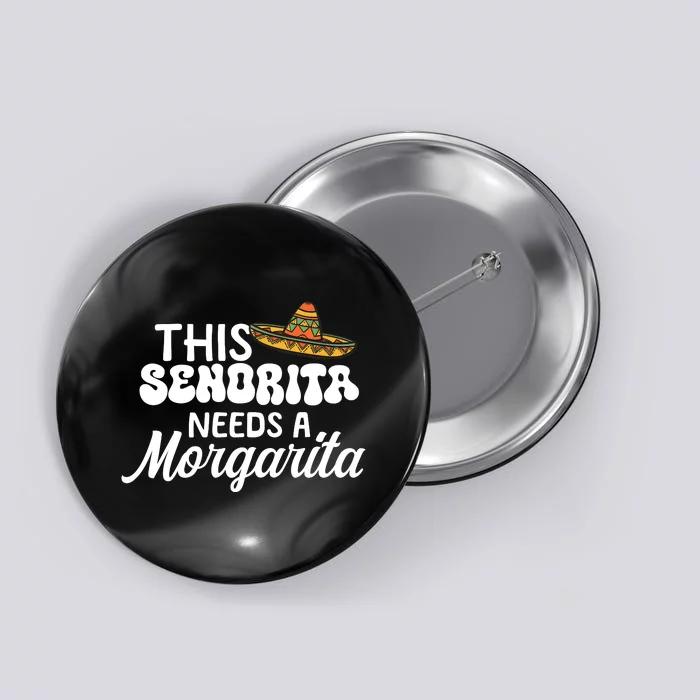 This Senorita Needs A Margarita Cinco De Mayo Celebration Button