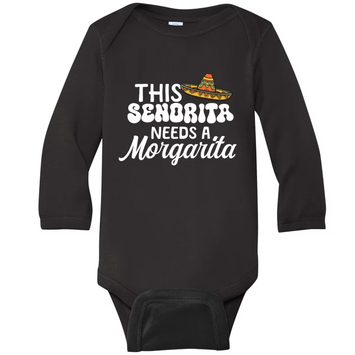 This Senorita Needs A Margarita Cinco De Mayo Celebration Baby Long Sleeve Bodysuit