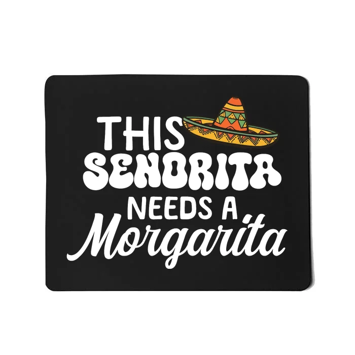 This Senorita Needs A Margarita Cinco De Mayo Celebration Mousepad