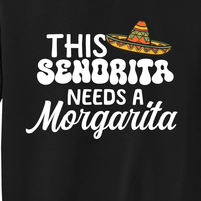 This Senorita Needs A Margarita Cinco De Mayo Celebration Tall Sweatshirt