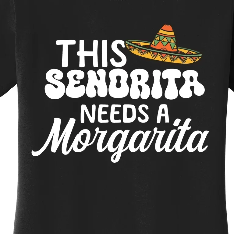 This Senorita Needs A Margarita Cinco De Mayo Celebration Women's T-Shirt