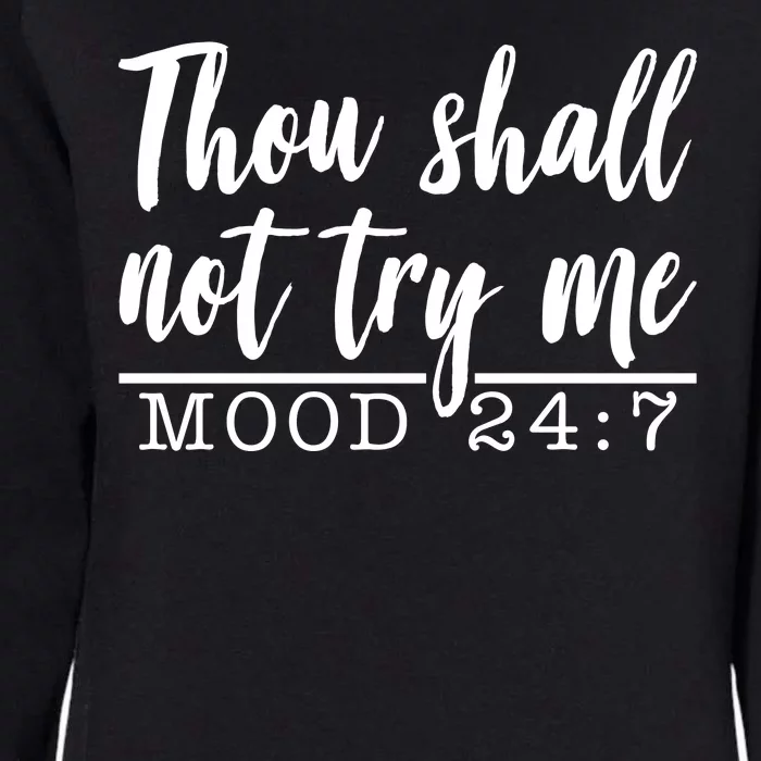 Thou Shall Not Try Me Mood 247 Funny Womens California Wash Sweatshirt