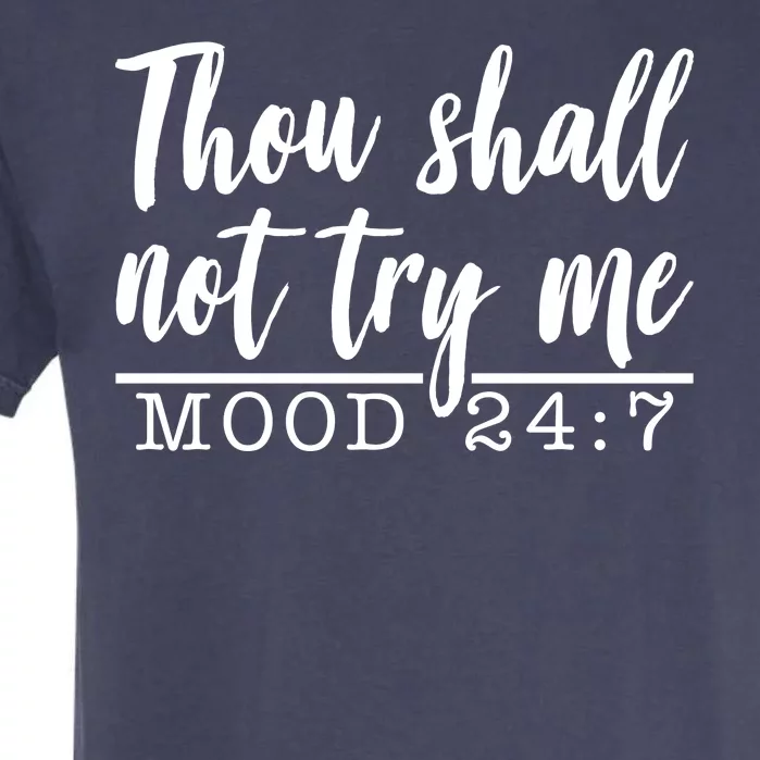 Thou Shall Not Try Me Mood 247 Funny Garment-Dyed Heavyweight T-Shirt