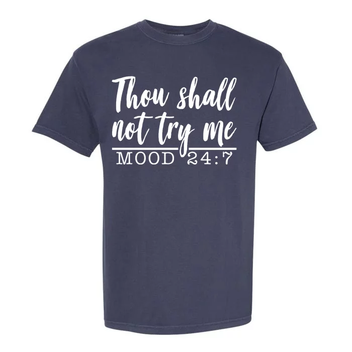 Thou Shall Not Try Me Mood 247 Funny Garment-Dyed Heavyweight T-Shirt