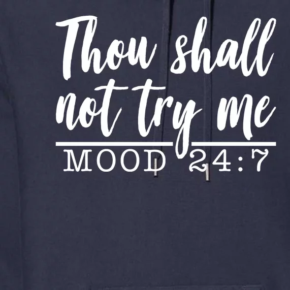 Thou Shall Not Try Me Mood 247 Funny Premium Hoodie