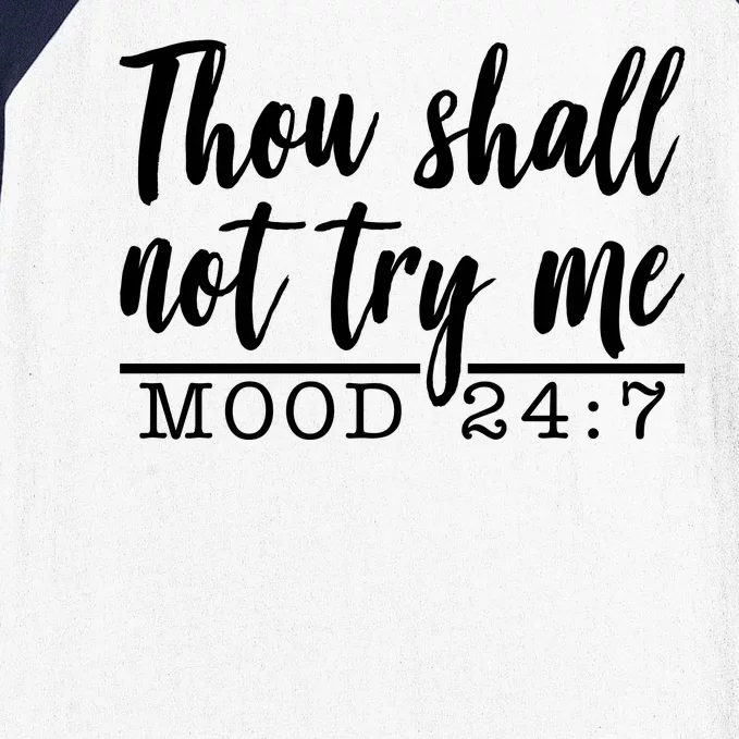 Thou Shall Not Try Me Mood 247 Funny Baseball Sleeve Shirt