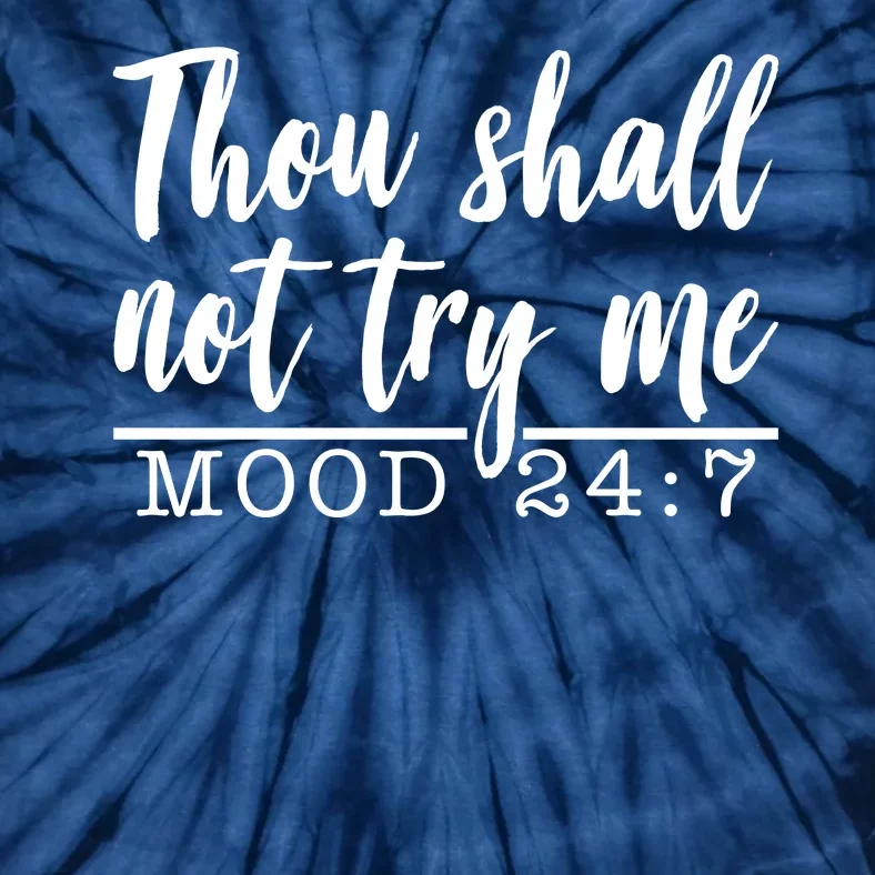 Thou Shall Not Try Me Mood 247 Funny Tie-Dye T-Shirt