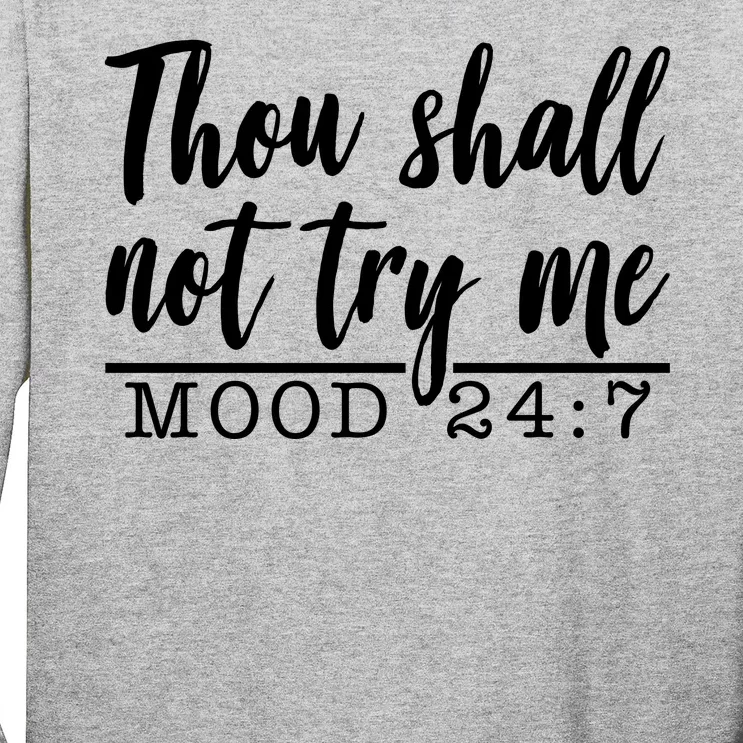 Thou Shall Not Try Me Mood 247 Funny Long Sleeve Shirt