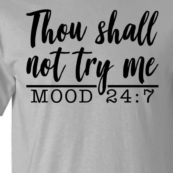 Thou Shall Not Try Me Mood 247 Funny Tall T-Shirt