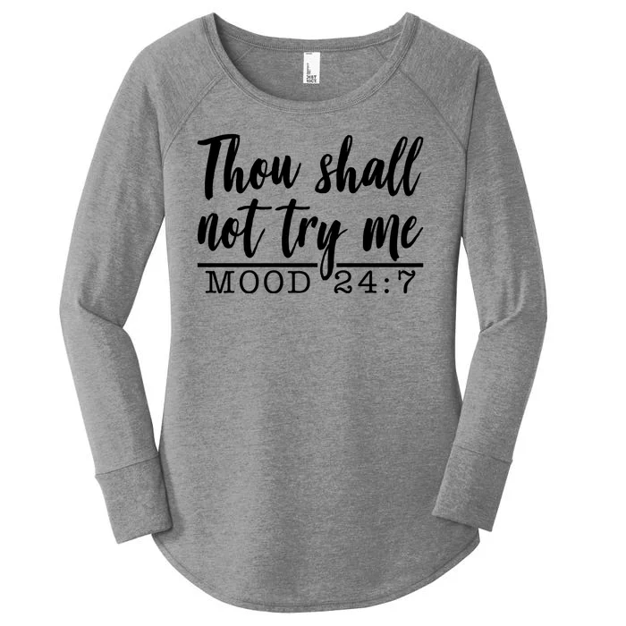 Thou Shall Not Try Me Mood 247 Funny Women's Perfect Tri Tunic Long Sleeve Shirt