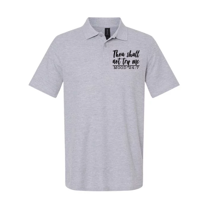 Thou Shall Not Try Me Mood 247 Funny Softstyle Adult Sport Polo