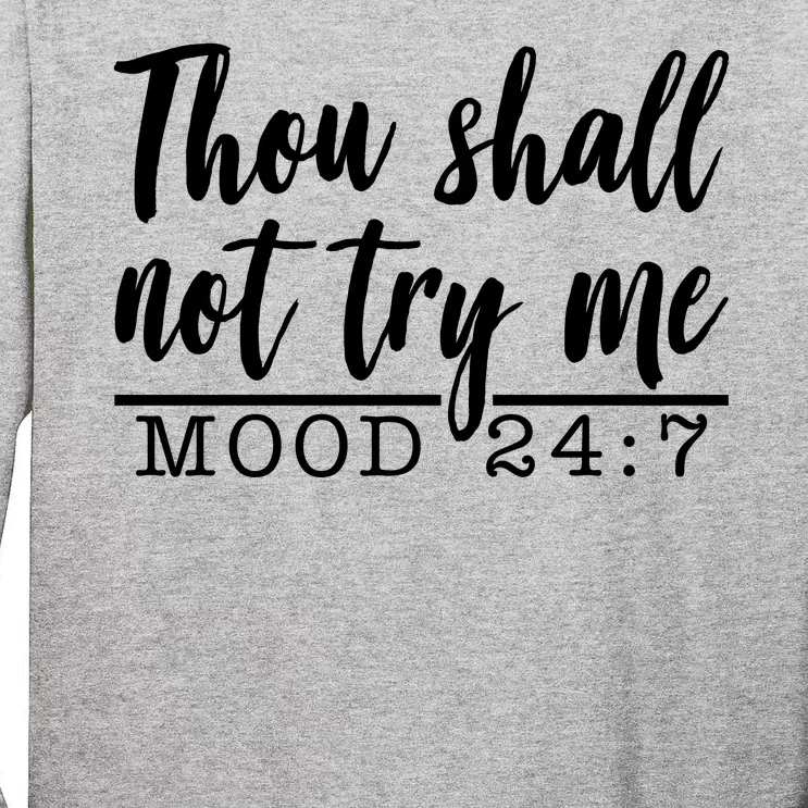 Thou Shall Not Try Me Mood 247 Funny Tall Long Sleeve T-Shirt