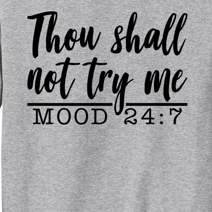 Thou Shall Not Try Me Mood 247 Funny Tall Sweatshirt