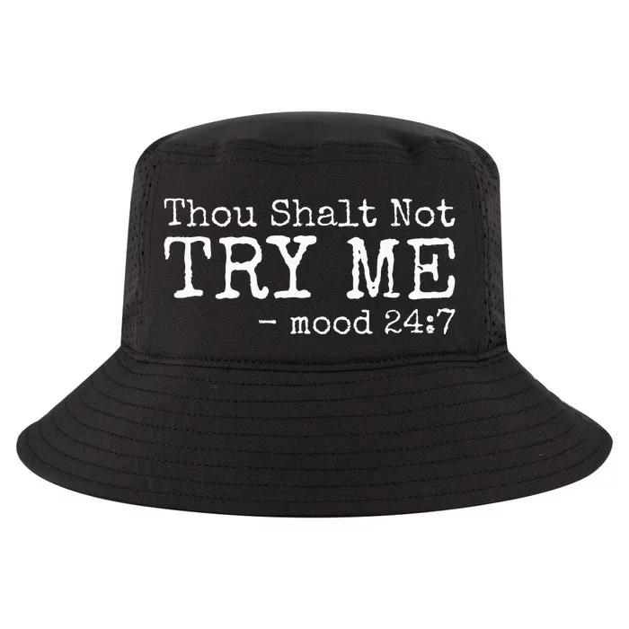 Thou Shalt Not Try Me Mood 24 7 Funny Sarcastic Graphic Cool Comfort Performance Bucket Hat