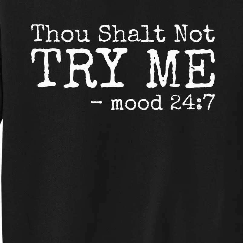 Thou Shalt Not Try Me Mood 24 7 Funny Sarcastic Graphic Sweatshirt