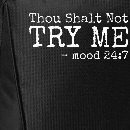 Thou Shalt Not Try Me Mood 24 7 Funny Sarcastic Graphic City Backpack