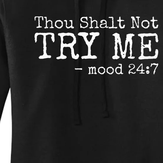 Thou Shalt Not Try Me Mood 24 7 Funny Sarcastic Graphic Women's Pullover Hoodie