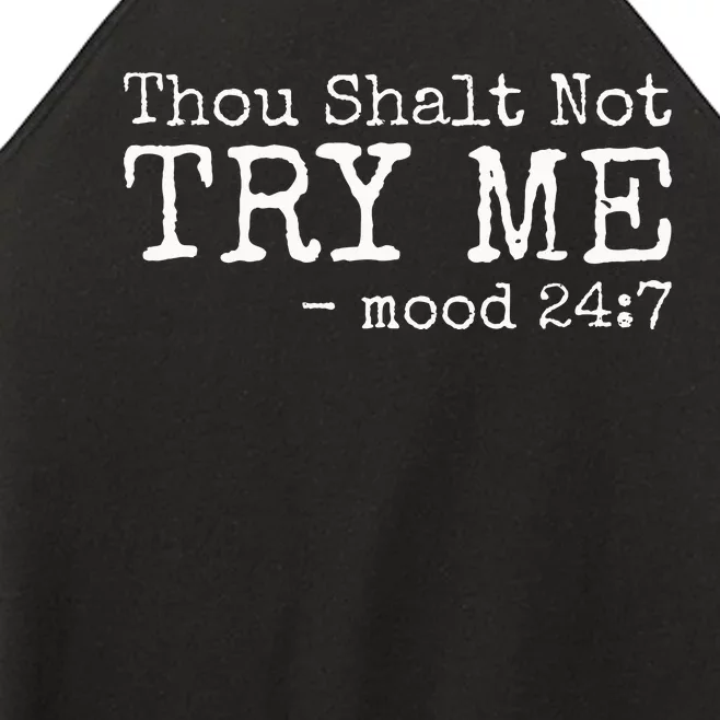 Thou Shalt Not Try Me Mood 24 7 Funny Sarcastic Graphic Women’s Perfect Tri Rocker Tank