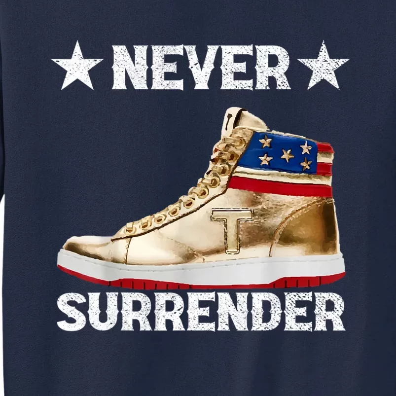 Trump Sneakers Never Surrender Pro Trump Tall Sweatshirt