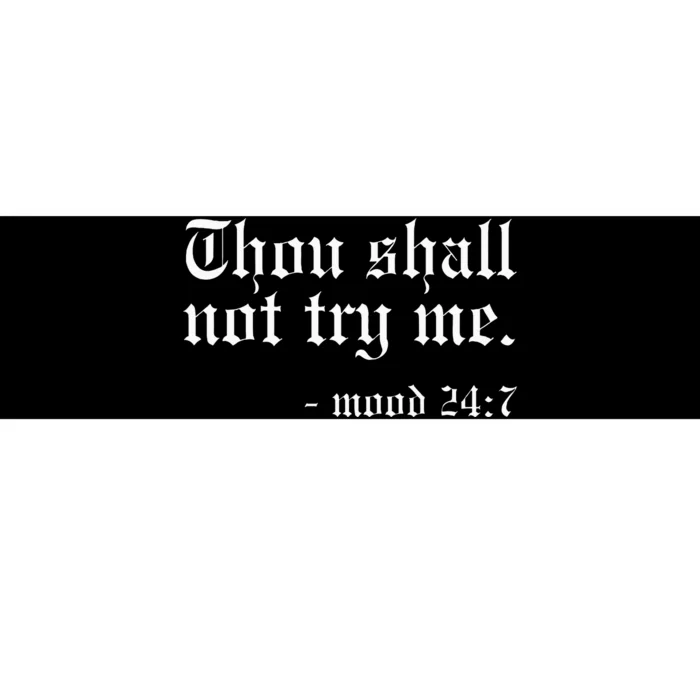 Thou Shall Not Try Me Mood 247 Funny Oldschool Bumper Sticker