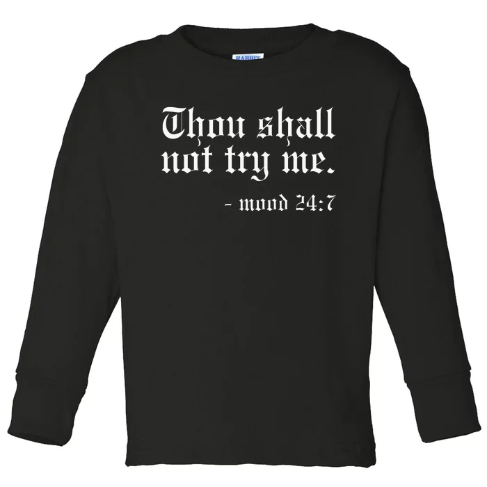 Thou Shall Not Try Me Mood 247 Funny Oldschool Toddler Long Sleeve Shirt