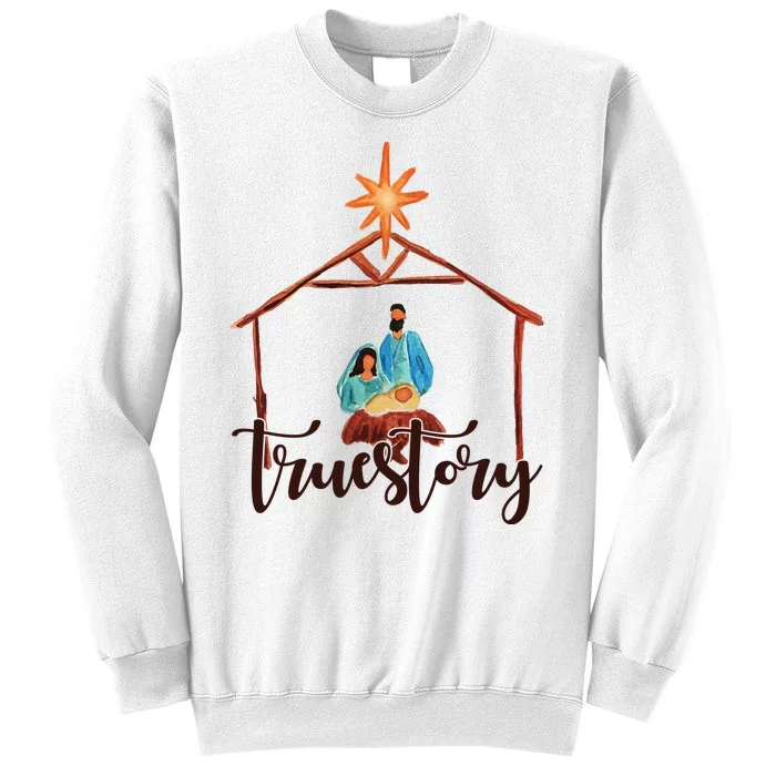 True Story Nativity Mary And Jesus Sweatshirt