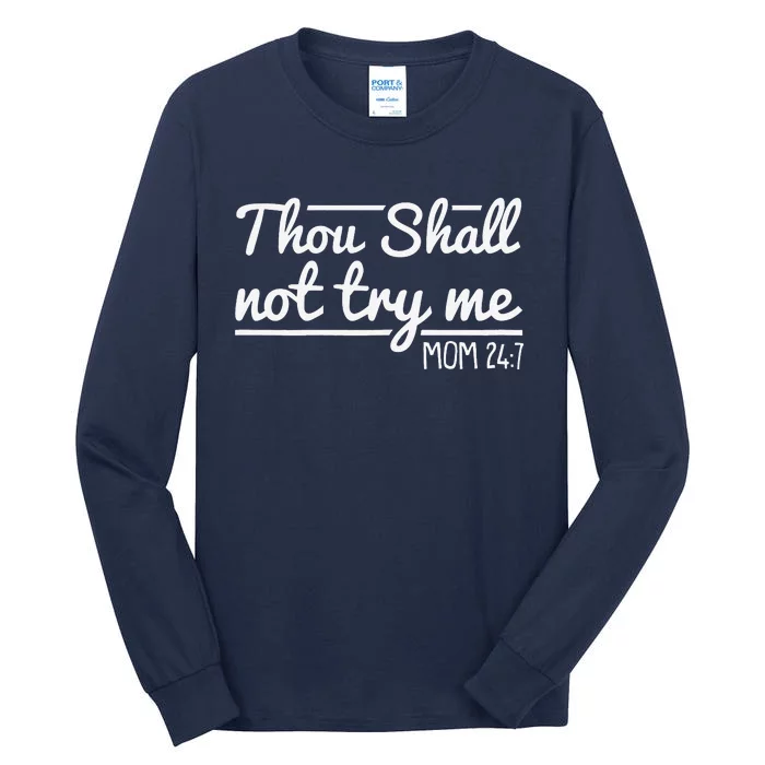 Thou Shall Not Try Me Mom 24 7 Mothers Day Tall Long Sleeve T-Shirt