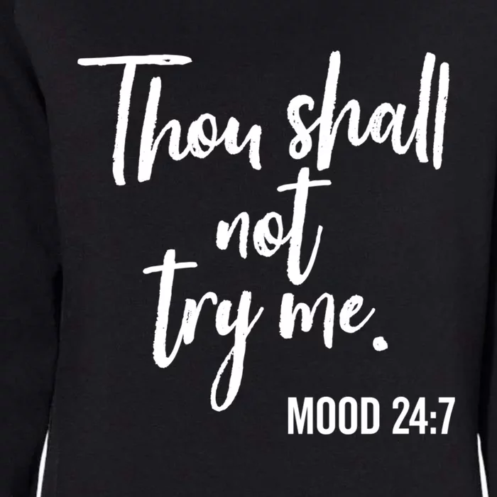 Thou Shall Not Try Me Mood 24:7 Brush Meaningful Gift Womens California Wash Sweatshirt