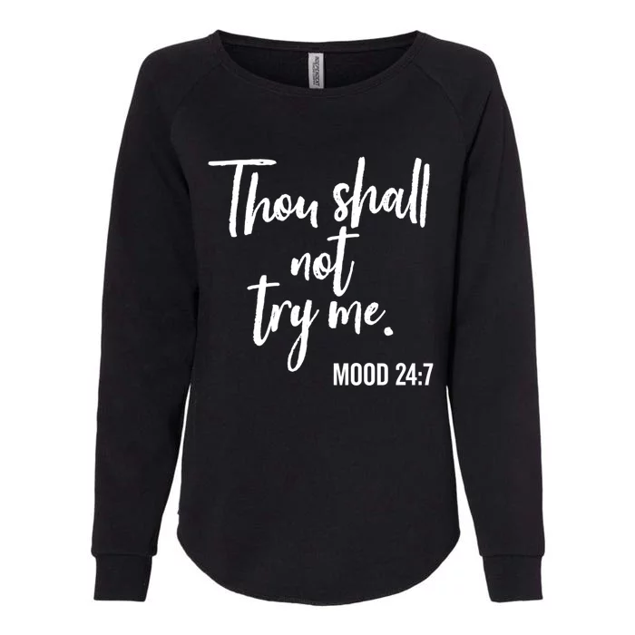 Thou Shall Not Try Me Mood 24:7 Brush Meaningful Gift Womens California Wash Sweatshirt