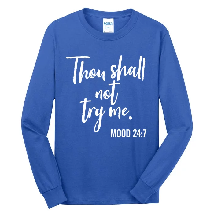 Thou Shall Not Try Me Mood 24:7 Brush Meaningful Gift Tall Long Sleeve T-Shirt