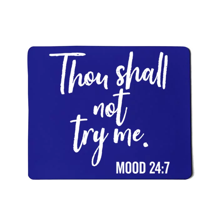 Thou Shall Not Try Me Mood 24:7 Brush Meaningful Gift Mousepad