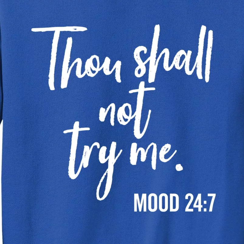 Thou Shall Not Try Me Mood 24:7 Brush Meaningful Gift Tall Sweatshirt