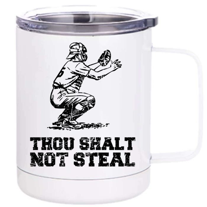 Thou Shalt Not Steal Funny Baseball Player Catcher Vintage Gift Front & Back 12oz Stainless Steel Tumbler Cup