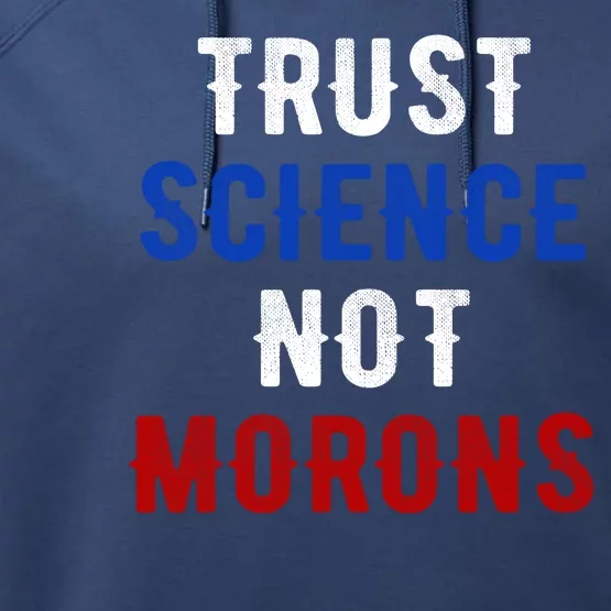 Trust Science Not Morons Performance Fleece Hoodie