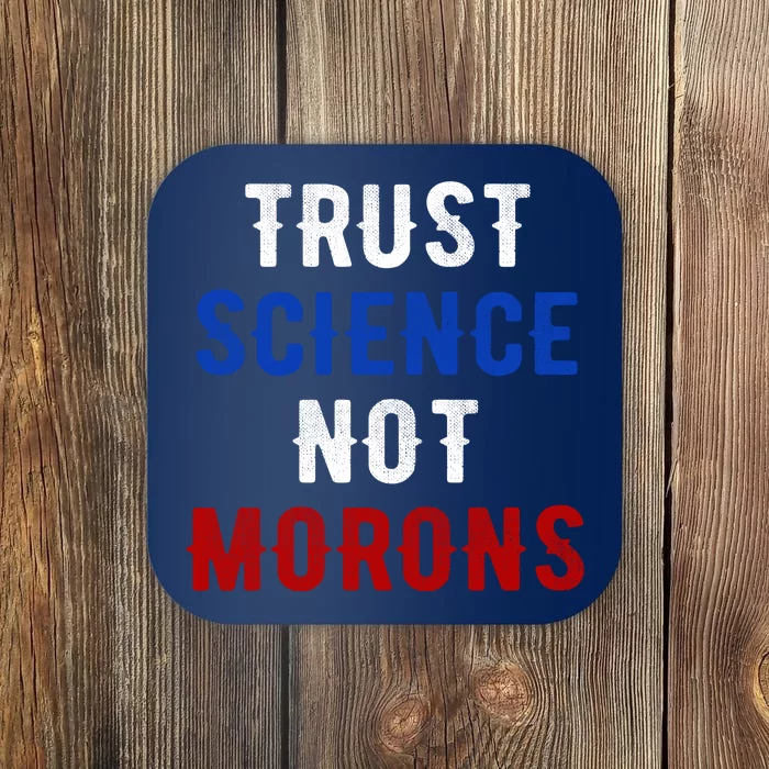 Trust Science Not Morons Coaster