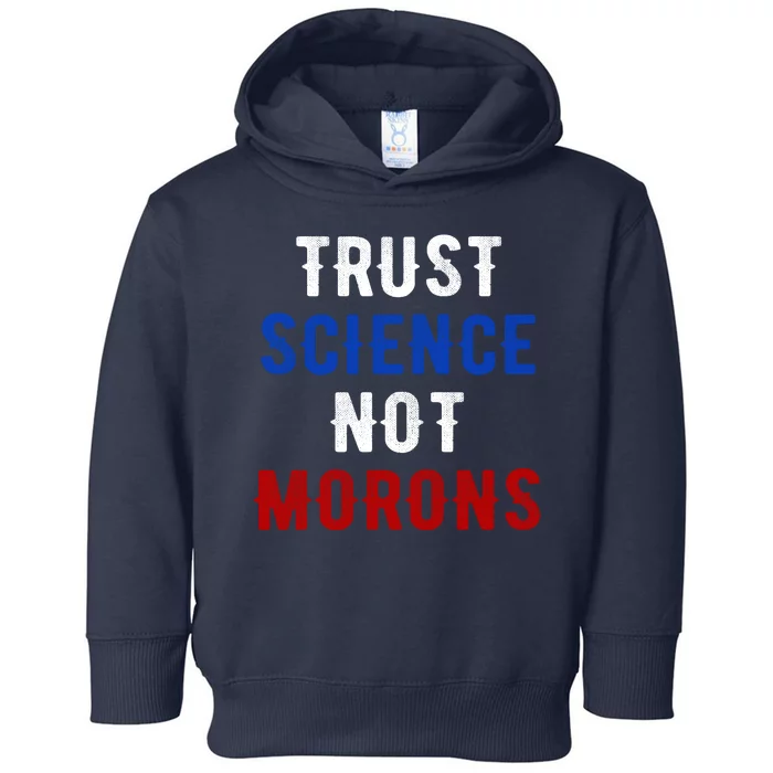 Trust Science Not Morons Toddler Hoodie