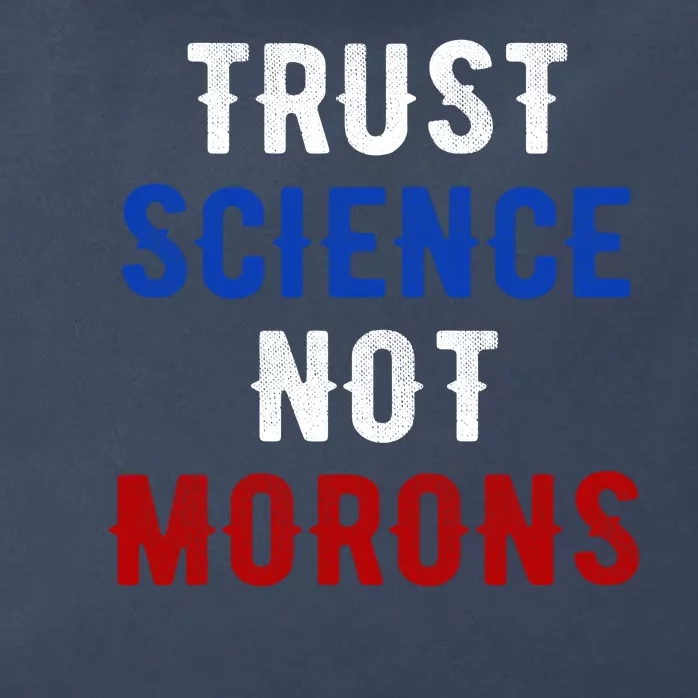 Trust Science Not Morons Zip Tote Bag