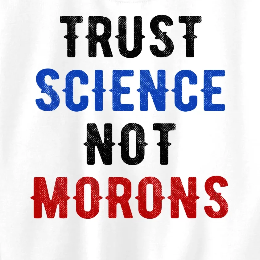 Trust Science Not Morons Kids Sweatshirt