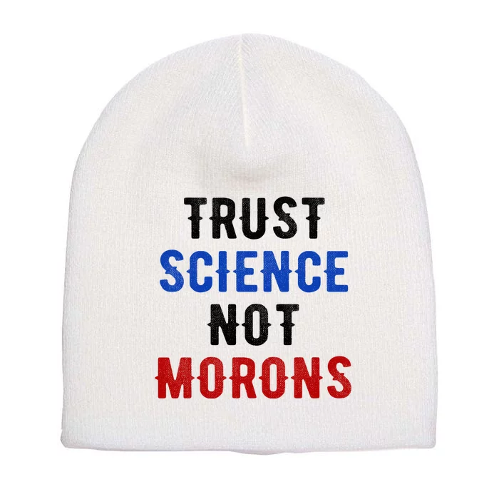 Trust Science Not Morons Short Acrylic Beanie