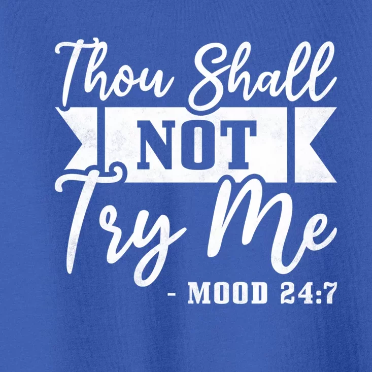 Thou Shall Not Try Me Gift Mood 24 7 Singles Awareness Day Cool Gift Toddler T-Shirt