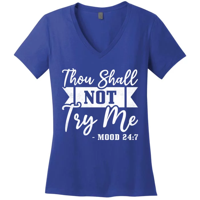 Thou Shall Not Try Me Gift Mood 24 7 Singles Awareness Day Cool Gift Women's V-Neck T-Shirt