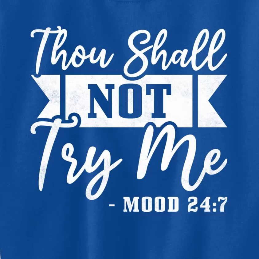 Thou Shall Not Try Me Gift Mood 24 7 Singles Awareness Day Cool Gift Kids Sweatshirt