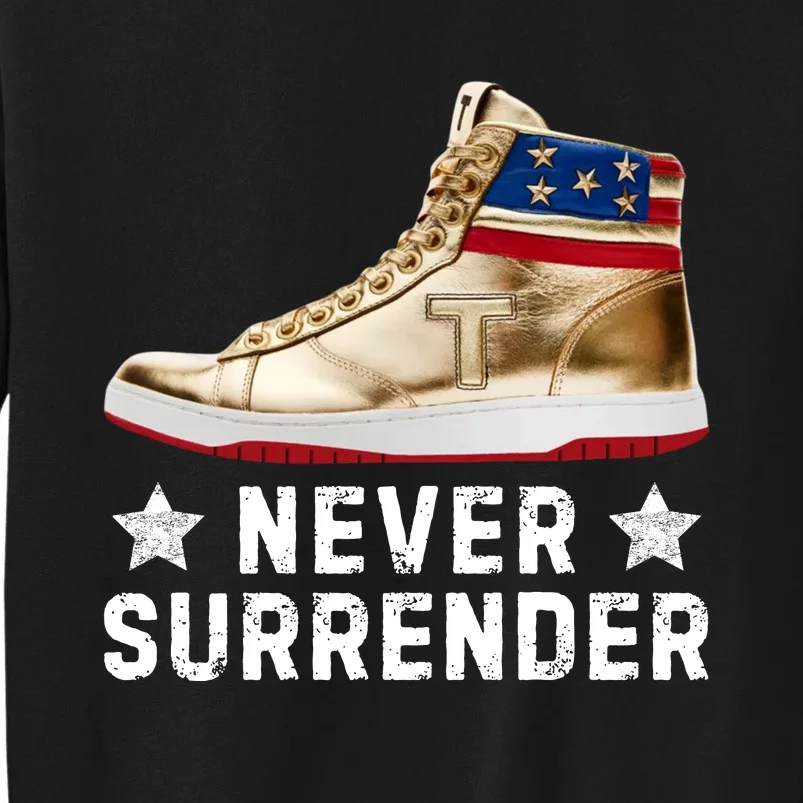 Trump Sneakers Never Surrender Pro Trump Tall Sweatshirt